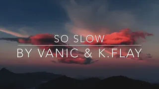 Nightcore- So Slow by Vanic & K.Flay