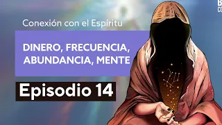 Conexión al Espíritu - Episodio 14: Frecuencia del Dinero