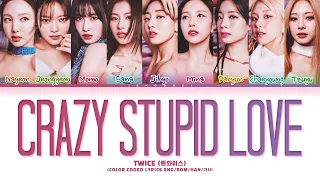 TWICE (트와이스) - 'CRAZY STUPID LOVE' (Color Coded Eng/Rom/Han/가사)