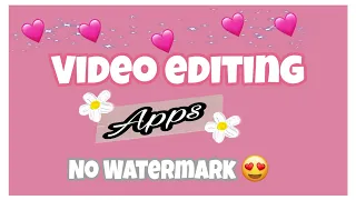 Video Editing Apps💓||No Watermark||Features||Free||Aesthetic editing Apps||Best editing apps||New||