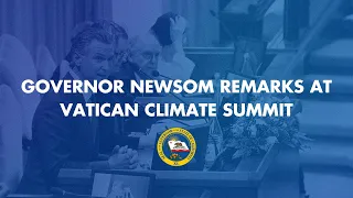 Governor Newsom Remarks at Vatican Climate Summit