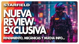 🔥STARFIELD - NUEVO FEEDBACK Y REVIEW! (Rendimiento y mecánicas)