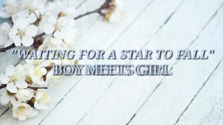 WAITING FOR A STAR TO FALL - BOY MEETS GIRL (LYRICS)