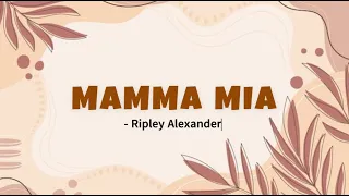 MAMMA MIA - RIPLEY ALEXANDER - LYRIC VIDEO - AESTHETIC - ROSSY RAFFY