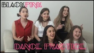 BLACKPINK - DANCE PRACTICE VIDEO REACTION