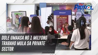 DOLE umaasa ng 1 milyong trabaho mula sa private sector | TV Patrol