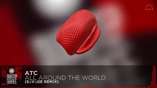 Dubstep | ATC - All Around The World (SAVAS Remix)