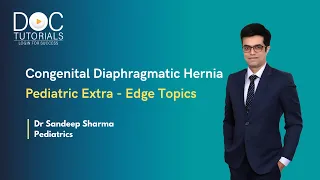 Congenital Diaphragmatic Hernia | Pediatrics Extra Edge Topics By Dr Sandeep Sharma | DocTutorials