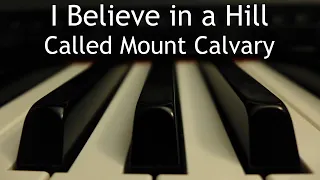 I Believe in a Hill Called Mount Calvary - piano instrumental cover with lyrics