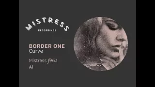 Border One – Curve (Mistress Recordings f96.1)