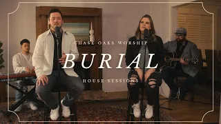 BURIAL | Acoustic House Sessions | Chase Oaks Worship
