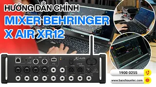 Hướng dẫn cài đặt và sử dụng Căn Chỉnh Âm Thanh Mixer số Behringer X AIR XR12