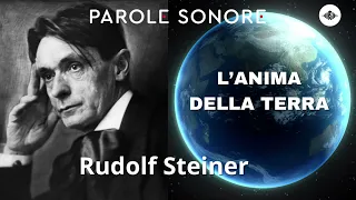 Rudolf Steiner - L'ANIMA DELLA TERRA - Parole Sonore