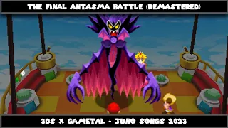 (10/7/2023) The Final Antasma Battle (REMASTERED) (3DS x GaMetal + Juno Songs 2023)