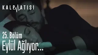 Eylül ağlıyor... - Kalp Atışı 25. Bölüm