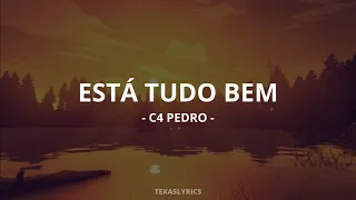 🎵 C4 Pedro - Está Tudo Bem (Letra) 🎵