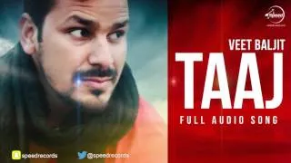 Taj (Full Audio Song) | Veet Baljit | Punjabi Song Collection | Speed Records