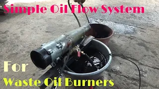 Simple Oil Flow System for Waste Oil Burners (part 2)