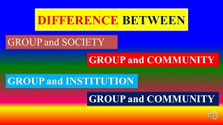 Difference Between Groups, society, community & Institution,