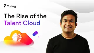 The Rise of the Talent Cloud | Turing.com