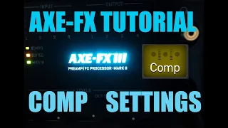 AXE FX 3 TUTORIAL - COMPRESSOR