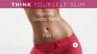 Hypnotic Gastric Band, Part 1 of 2 | Powerful Weight Loss Hypnosis by Think Yourself Slim UYL