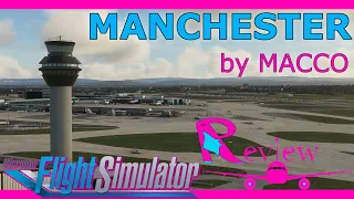 Macco Simulations Manchester Review! With A Real Airbus Pilot: MSFS EGCC