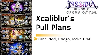 DFFOO [GL] Xcaliblur's Pull Plans: Enna Kros, Noel, Locke and Strago