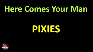 Pixies - Here Comes Your Man (Lyrics version)