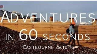 Adventures in 60 seconds | Eastbourne