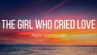 Alex Sampson - The Girl Who Cried Love (Lyrics)