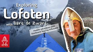 Exploring Lofoten, Norway with Bart de Zwart | Paddle Adventure in the Fjords