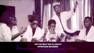 KIFF NO BEAT feat DJ ARAFAT - Approchez Regardez ( OriginalVersion )