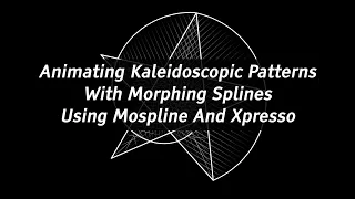 Animating Kaleidoscopic Patterns With Morphing Splines Using Mospline And Xpresso