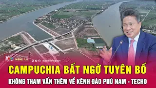 Campuchia bất ngờ tuyên bố không tham vấn thêm về kênh đào Phù Nam - Techo | Nghệ An TV