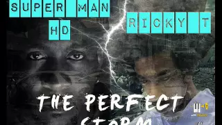 Superman HD & Ricky T - Perfect Storm ( Hold On Something )