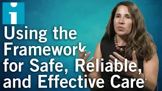 Using the Framework for Safe, Reliable, and Effective Care
