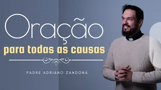 Oração para todas  as causas - Padre Adriano Zandoná