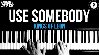 Kings Of Leon - Use Somebody Karaoke SLOWER Acoustic Piano Instrumental Cover Lyrics LOWER KEY