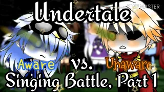 Undertale || Singing Battle || Aware vs. Unaware 1/2
