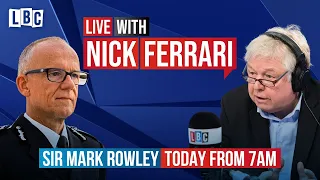Nick Ferrari questions Met Police Commissioner Sir Mark Rowley  | Watch LIVE