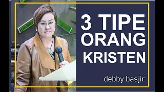 3 TIPE ORANG KRISTEN - DEBBY BASJIR - KHOTBAH 57 #khotbahdebbybasjir