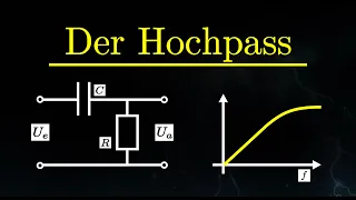 Der Hochpass - Erklärung, Berechnung, Schaltung, Grenzfrequenz, Übertragungsfunktion