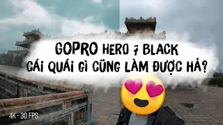 GOPRO HERO 7 BLACK - 30 Days REVIEW - Cái quái gì cũng làm được.