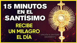 Oración milagrosa de la mañana, recibe un milagro el día de hoy  | 15 minutos en el Santísimo