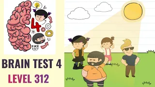 🧠 Brain Test 4 Level 312 | Ughh! The sun is so bright today! Help us! | Walkthrough