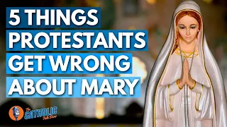 5 Things Protestants Get Wrong About The Virgin Mary | The Catholic Talk Show