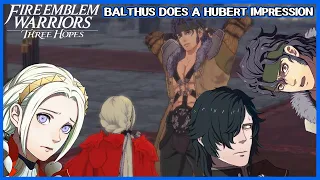 Balthus does a Hubert impression - Fire Emblem Warriors Three Hopes