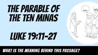 The Parable of the Ten Minas (Luke 19:11-27) Explained