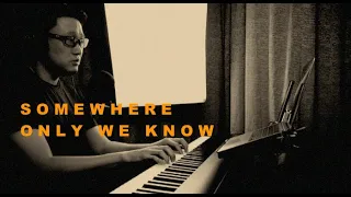 SOMEWHERE ONLY WE KNOW | Keane | Piano Vocal Cover